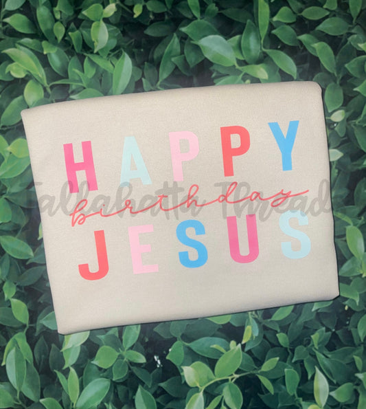 Happy Birthday Jesus | Sweatshirt & Tee